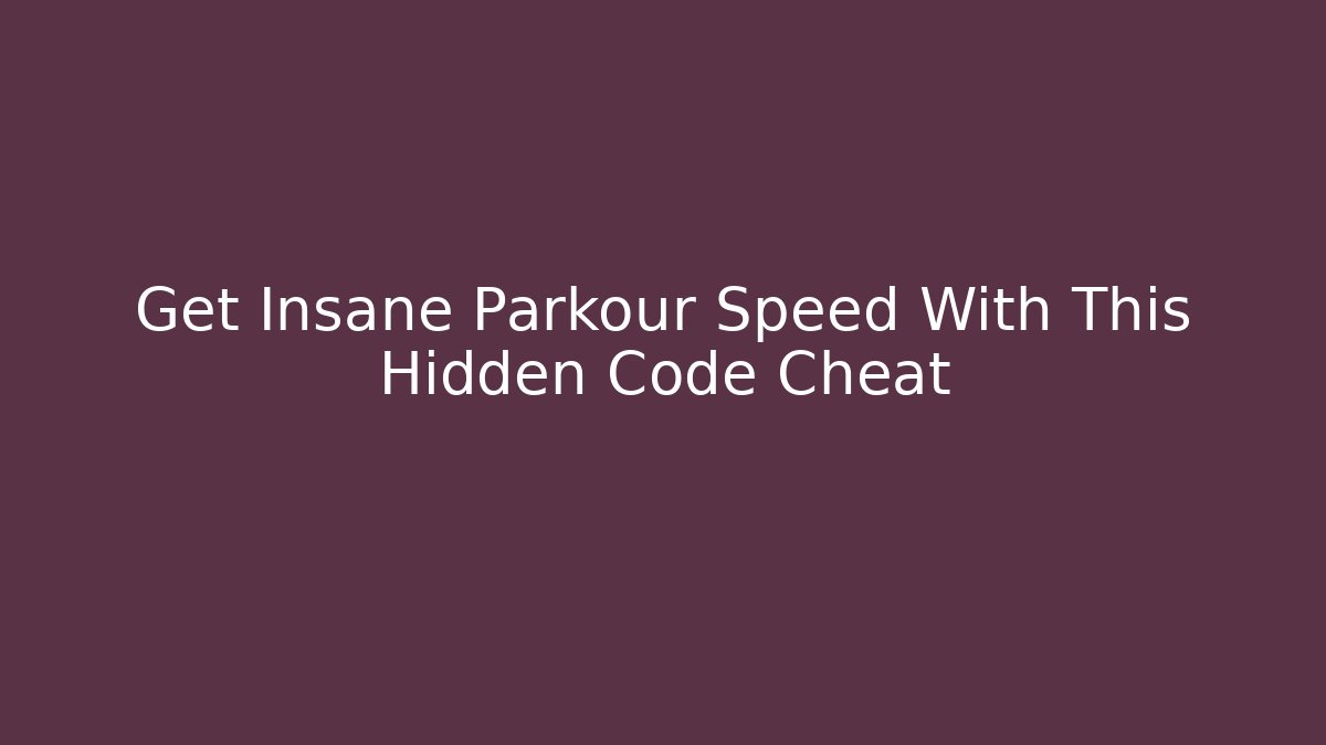 Get Insane Parkour Speed With This Hidden Code Cheat