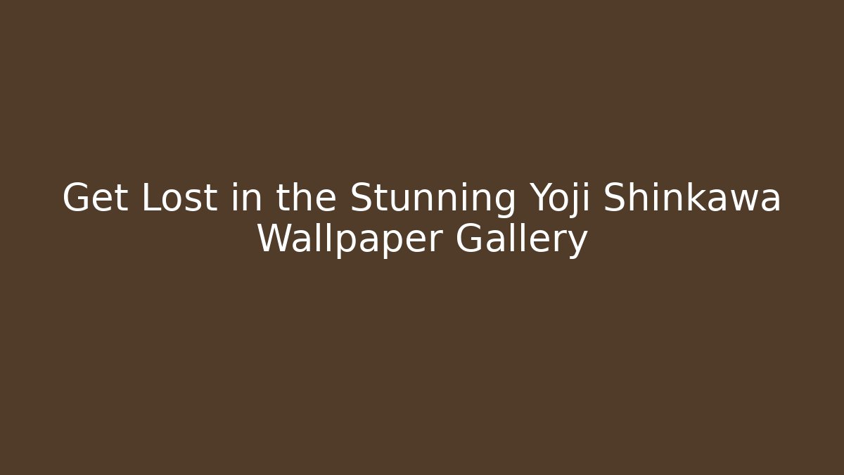 Get Lost in the Stunning Yoji Shinkawa Wallpaper Gallery