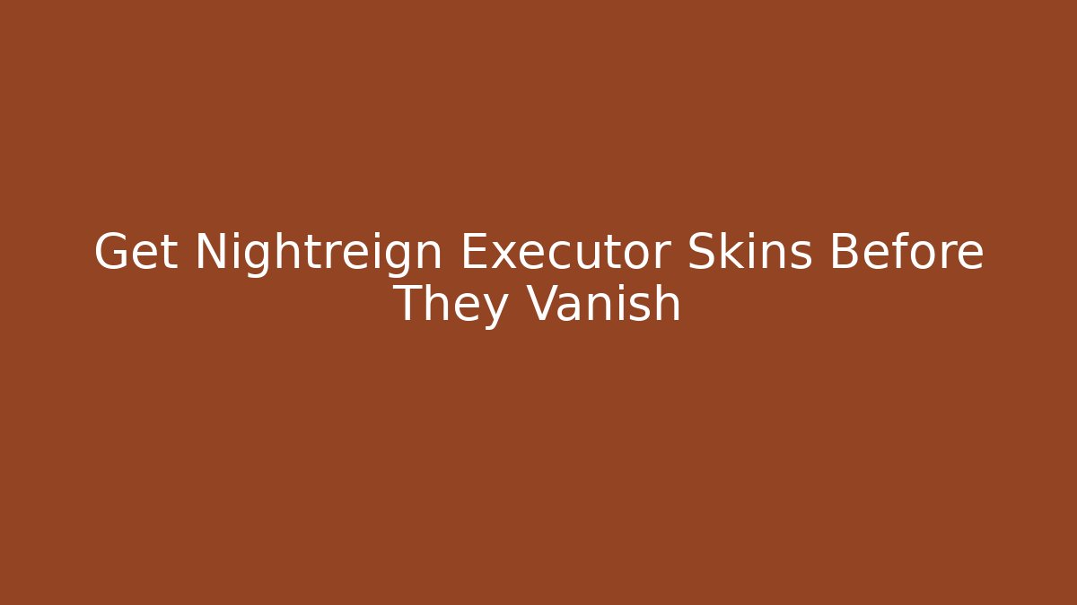 Get Nightreign Executor Skins Before They Vanish - Felix Cat Insurance
