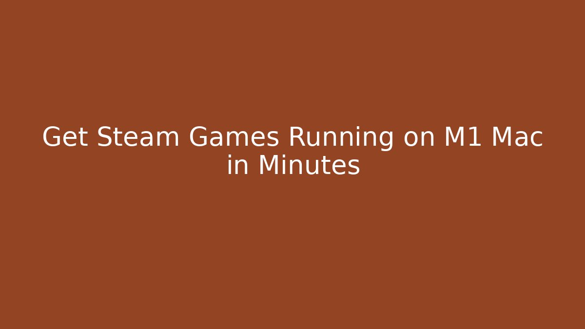 Get Steam Games Running on M1 Mac in Minutes - Felix Cat Insurance