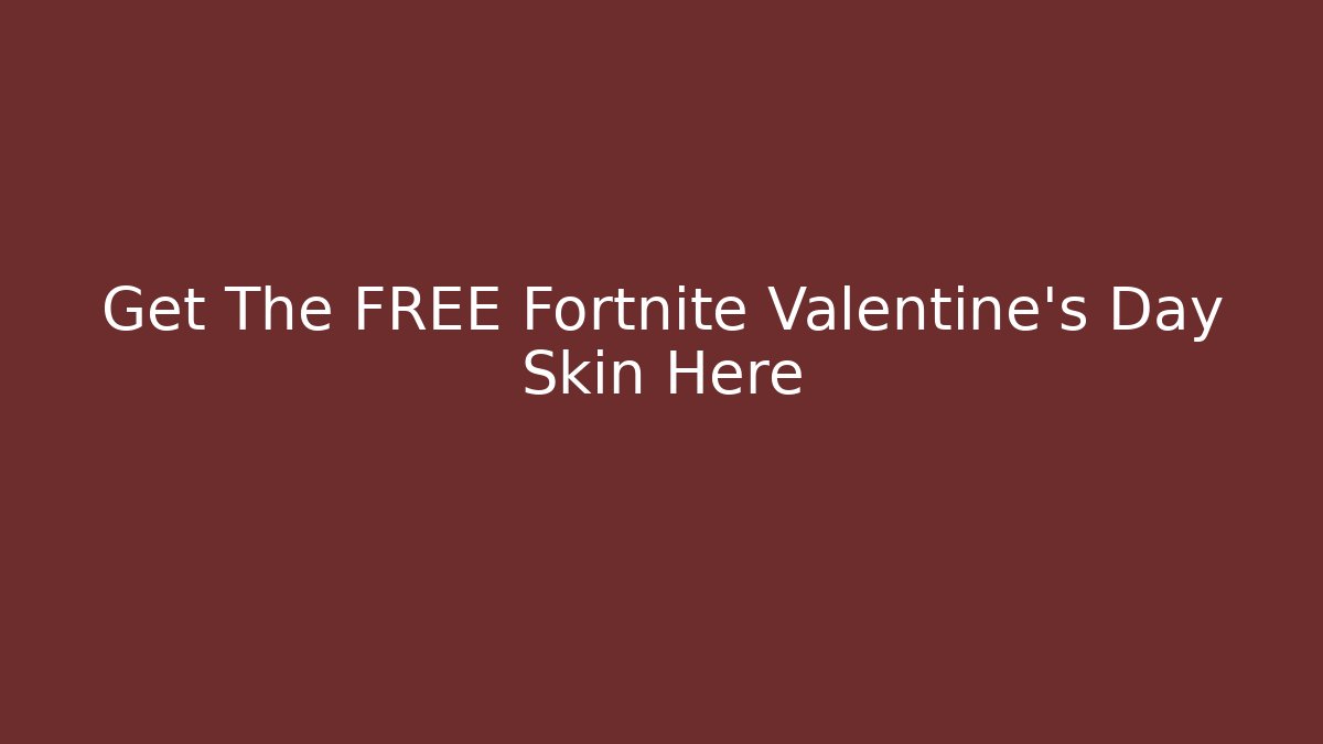 Get The FREE Fortnite Valentine's Day Skin Here