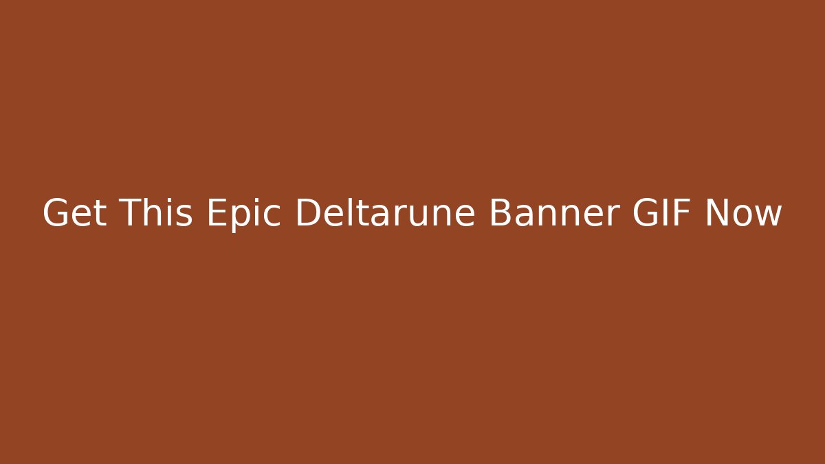 Get This Epic Deltarune Banner GIF Now