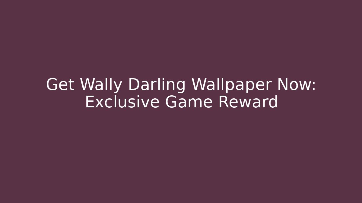Get Wally Darling Wallpaper Now: Exclusive Game Reward - Felix Cat Insurance
