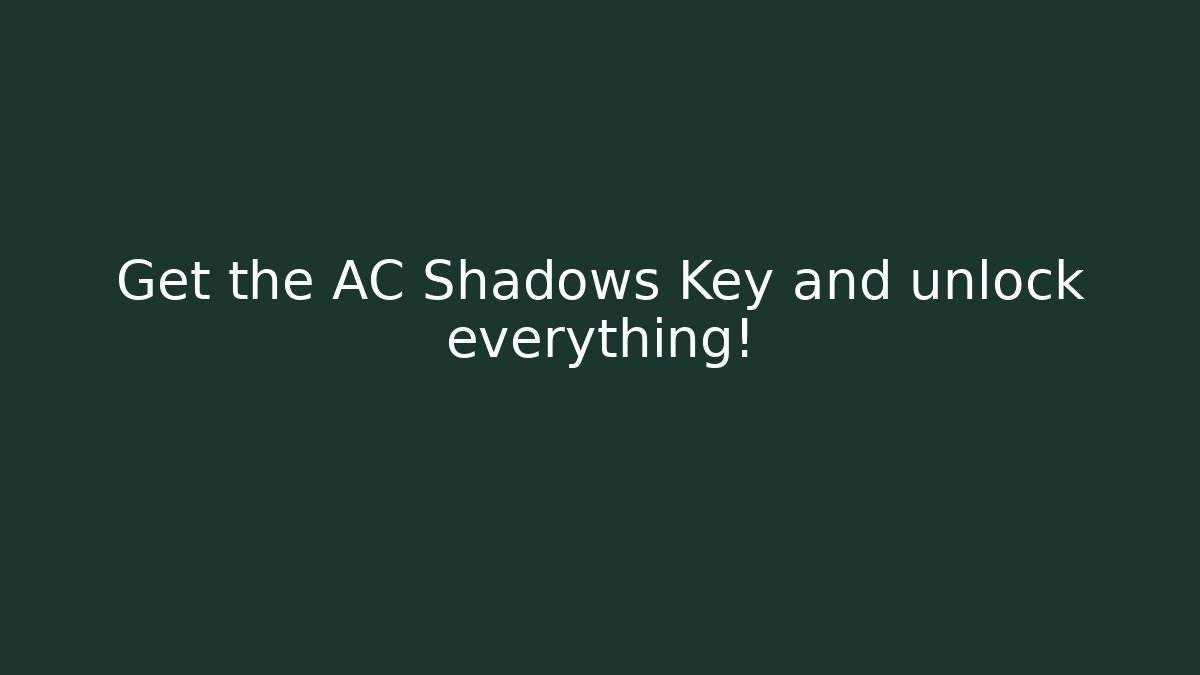 Get the AC Shadows Key and unlock everything!