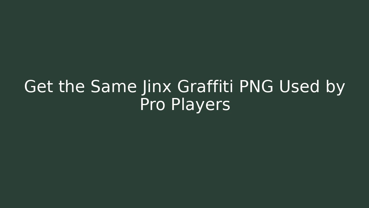 Get the Same Jinx Graffiti PNG Used by Pro Players