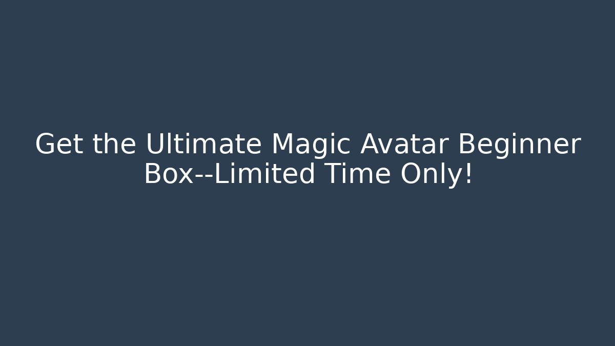 Get the Ultimate Magic Avatar Beginner Box—Limited Time Only! - Felix Cat Insurance