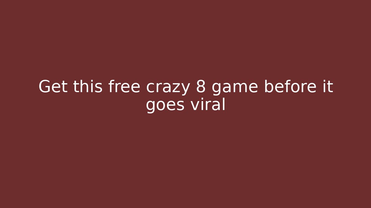 Get this free crazy 8 game before it goes viral