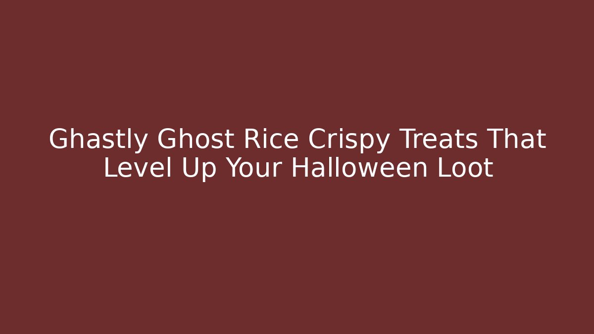 Ghastly Ghost Rice Crispy Treats That Level Up Your Halloween Loot