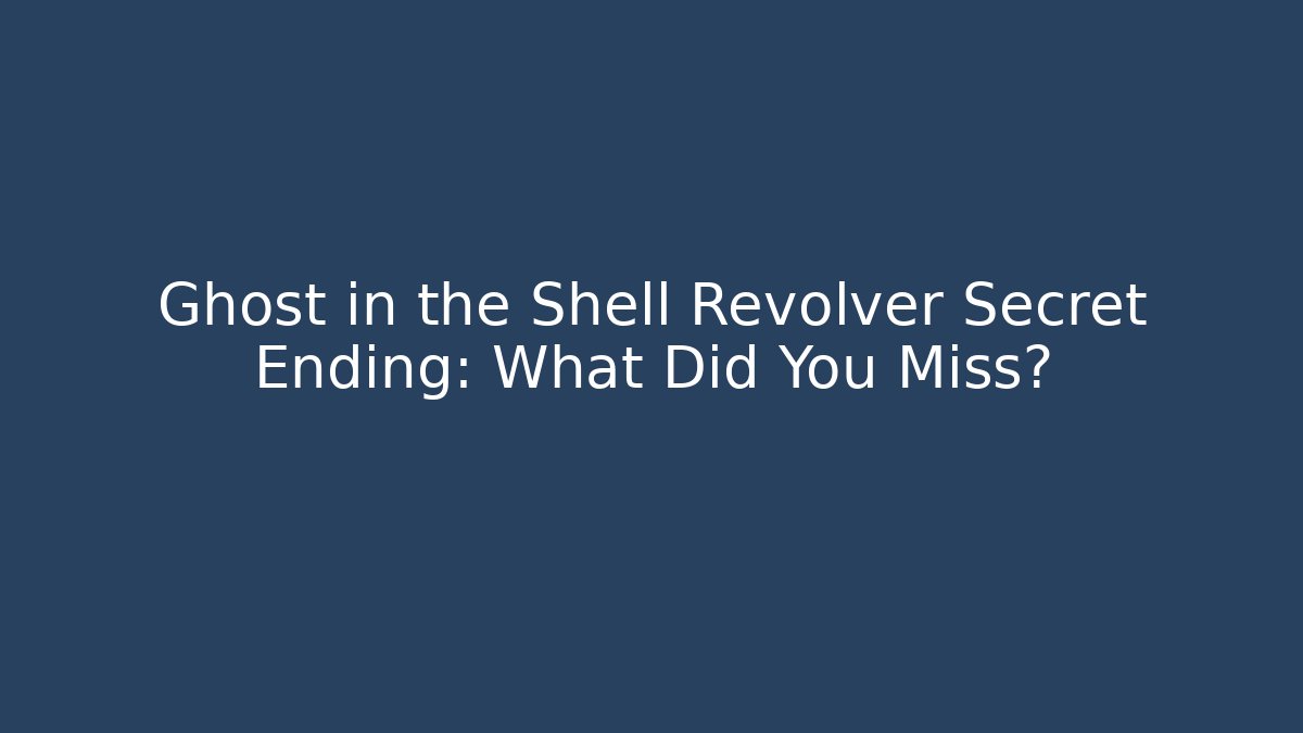 Ghost in the Shell Revolver Secret Ending: What Did You Miss? - Felix Cat Insurance