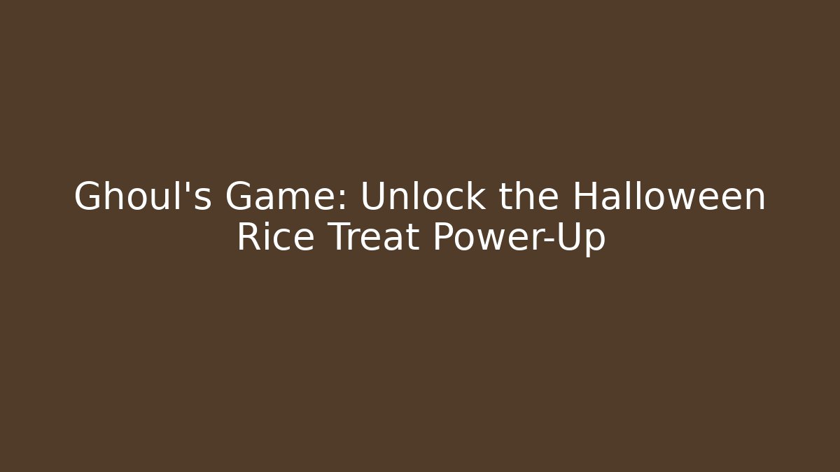 Ghoul’s Game: Unlock the Halloween Rice Treat Power-Up