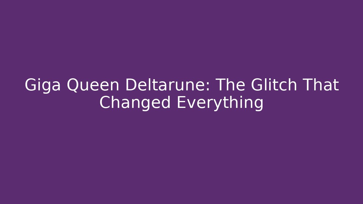 Giga Queen Deltarune: The Glitch That Changed Everything - Felix Cat Insurance