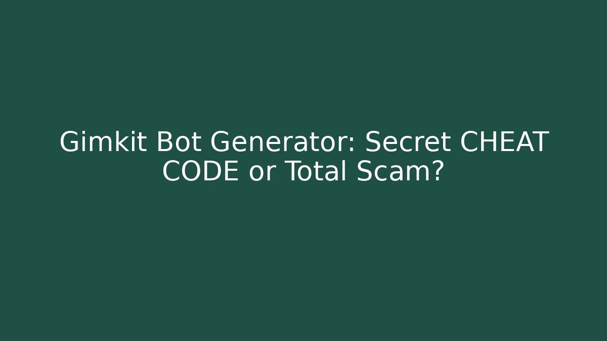 Gimkit Bot Generator: Secret CHEAT CODE or Total Scam?