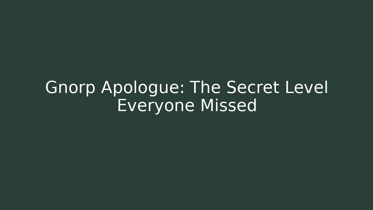 Gnorp Apologue: The Secret Level Everyone Missed