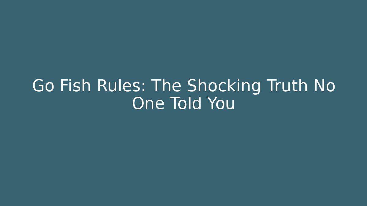 Go Fish Rules: The Shocking Truth No One Told You