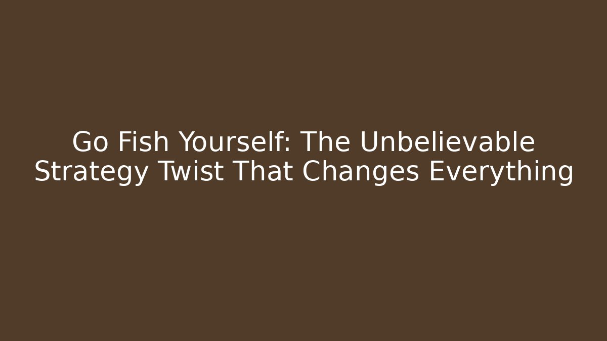 Go Fish Yourself: The Unbelievable Strategy Twist That Changes Everything - Felix Cat Insurance