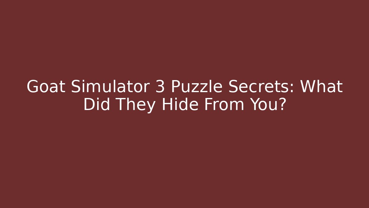 Goat Simulator 3 Puzzle Secrets: What Did They Hide From You? - Felix Cat Insurance