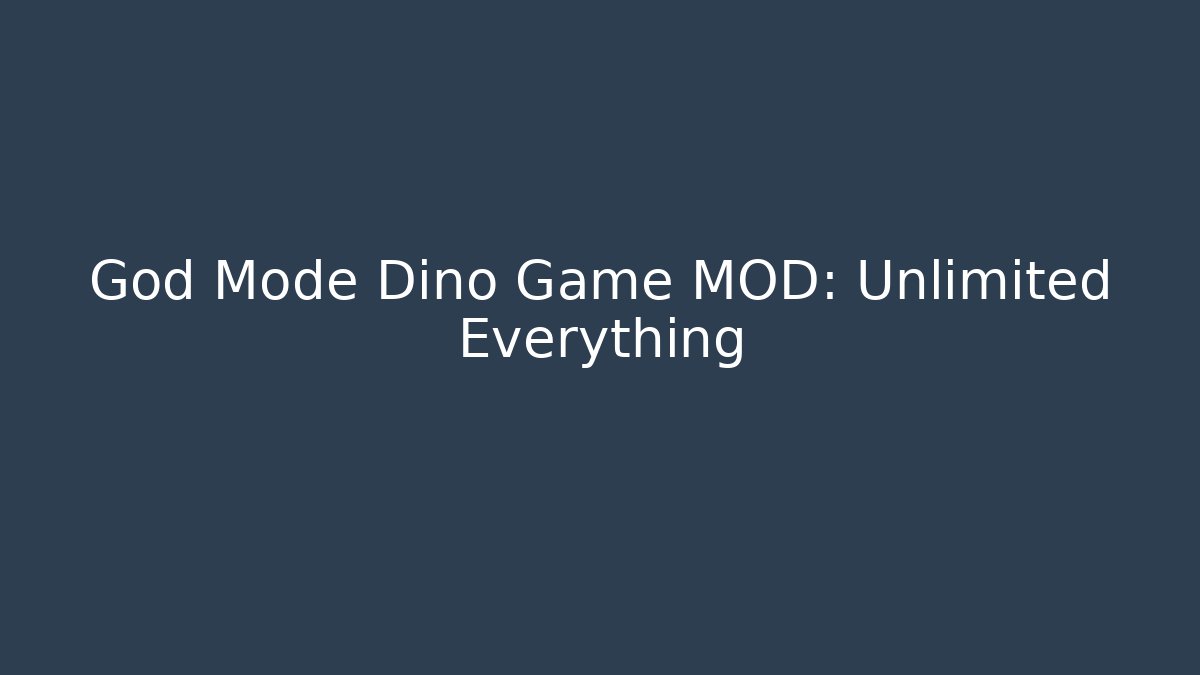 God Mode Dino Game MOD: Unlimited Everything