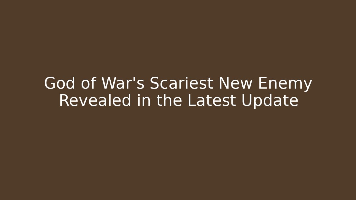 God of War's Scariest New Enemy Revealed in the Latest Update