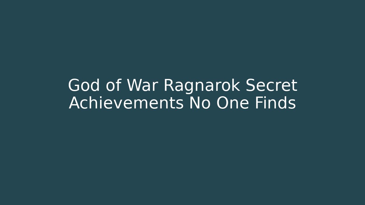 God of War Ragnarok Secret Achievements No One Finds