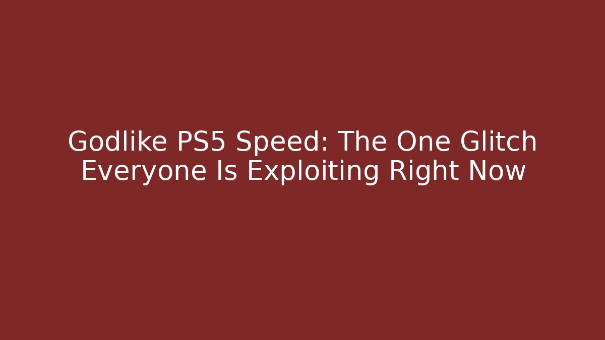 Godlike PS5 Speed: The One Glitch Everyone Is Exploiting Right Now - Felix Cat Insurance