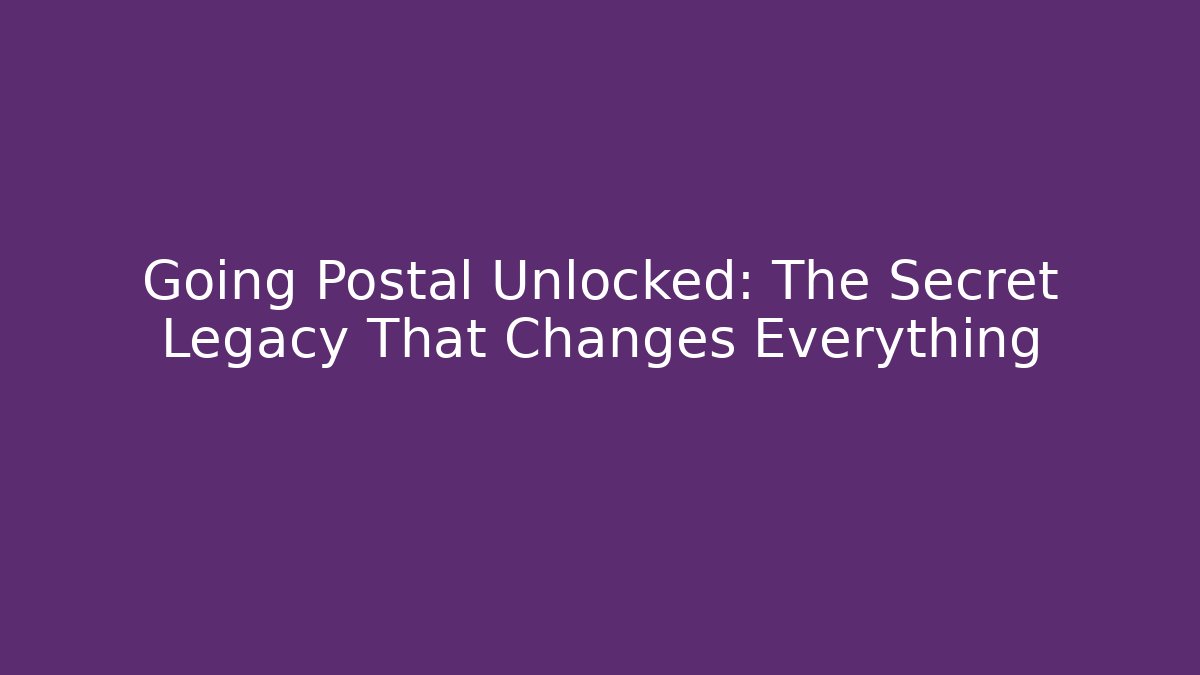 Going Postal Unlocked: The Secret Legacy That Changes Everything