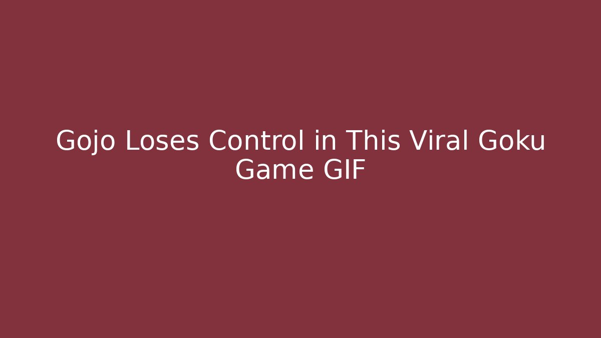 Gojo Loses Control in This Viral Goku Game GIF