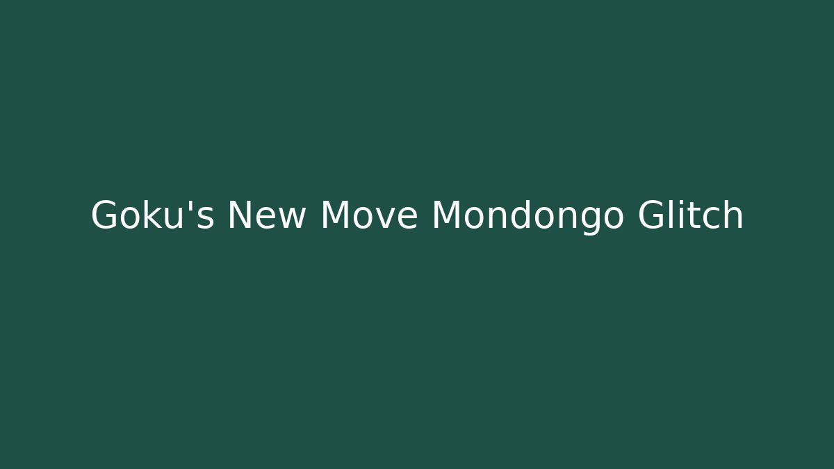 Goku's New Move Mondongo Glitch
