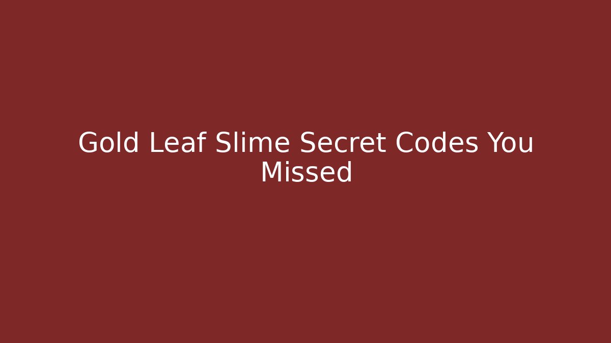 Gold Leaf Slime Secret Codes You Missed - Felix Cat Insurance