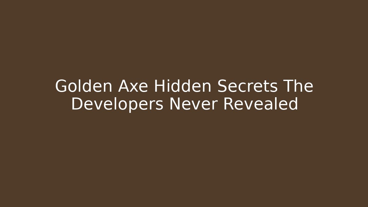 Golden Axe Hidden Secrets The Developers Never Revealed - Felix Cat Insurance