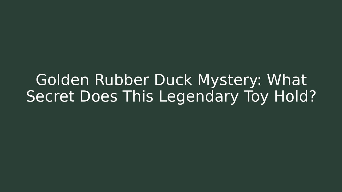 Golden Rubber Duck Mystery: What Secret Does This Legendary Toy Hold?