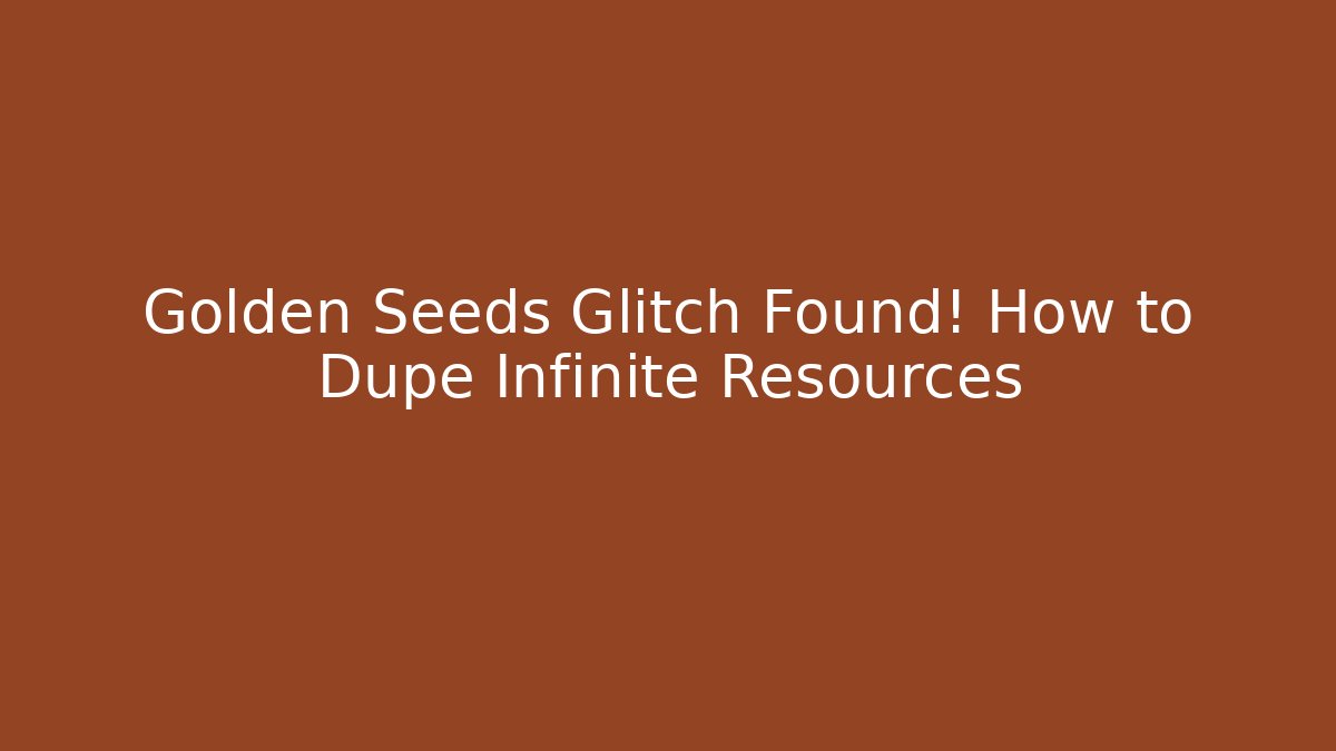 Golden Seeds Glitch Found! How to Dupe Infinite Resources - Felix Cat Insurance