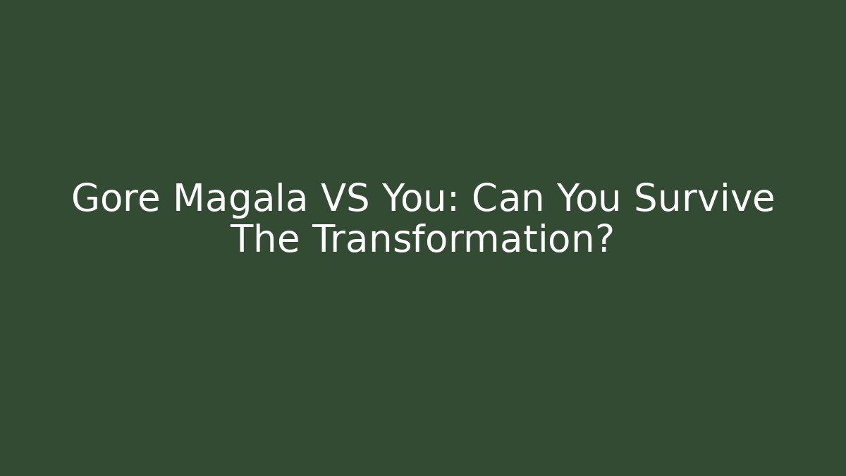 Gore Magala VS You: Can You Survive The Transformation?