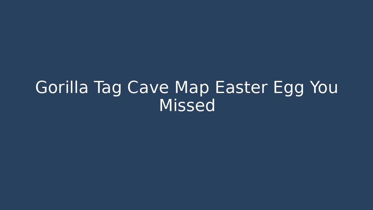 Gorilla Tag Cave Map Easter Egg You Missed