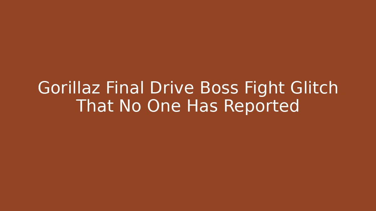 Gorillaz Final Drive Boss Fight Glitch That No One Has Reported