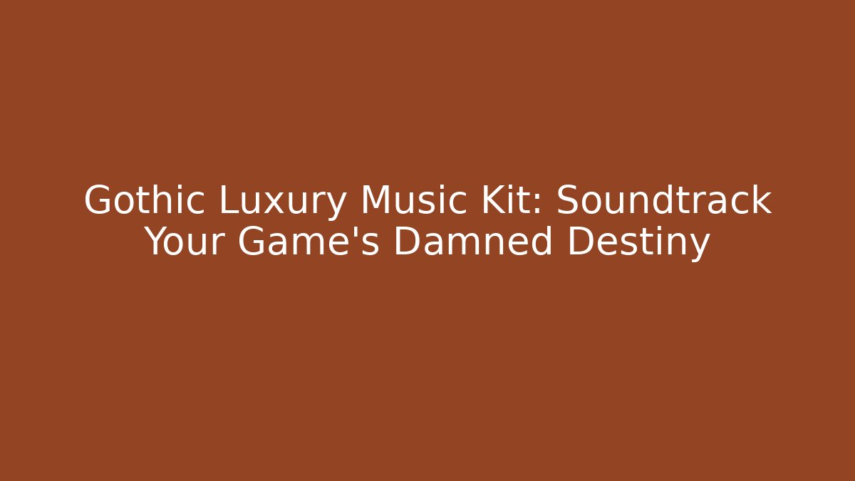 Gothic Luxury Music Kit: Soundtrack Your Game's Damned Destiny - Felix Cat Insurance