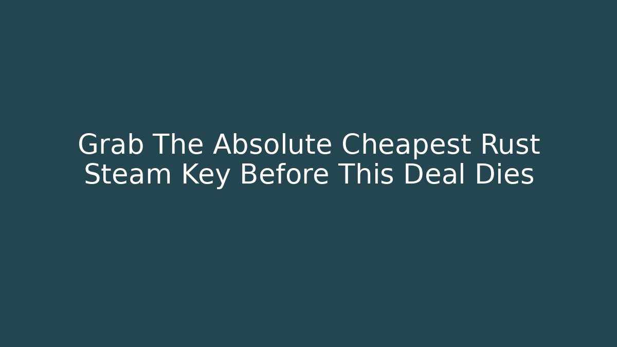 Grab The Absolute Cheapest Rust Steam Key Before This Deal Dies - Felix Cat Insurance