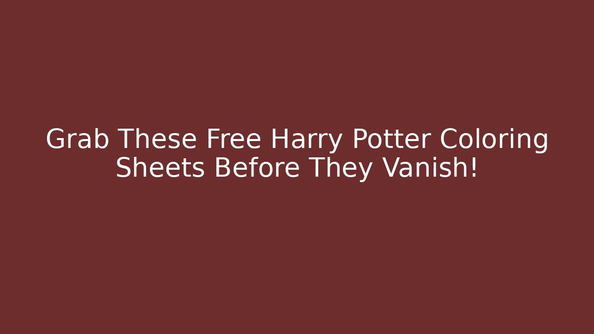 Grab These Free Harry Potter Coloring Sheets Before They Vanish! - Felix Cat Insurance