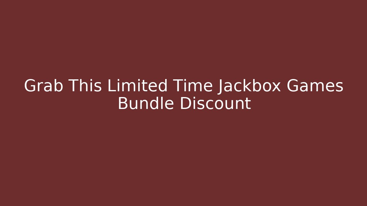 Grab This Limited Time Jackbox Games Bundle Discount