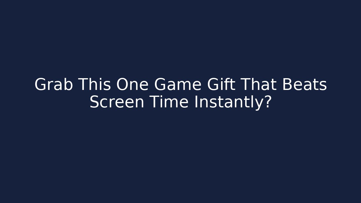 Grab This One Game Gift That Beats Screen Time Instantly? - Felix Cat Insurance