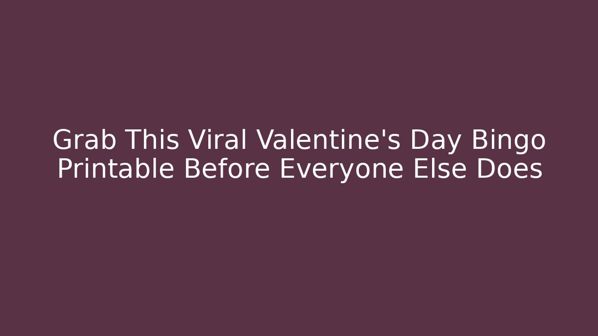 Grab This Viral Valentine's Day Bingo Printable Before Everyone Else Does - Felix Cat Insurance