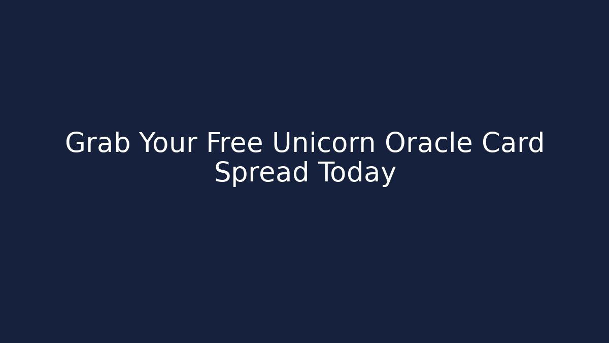 Grab Your Free Unicorn Oracle Card Spread Today