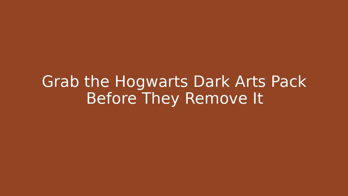 Grab the Hogwarts Dark Arts Pack Before They Remove It