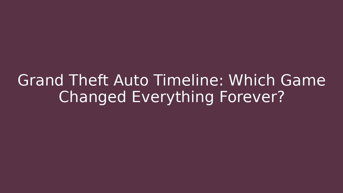 Grand Theft Auto Timeline: Which Game Changed Everything Forever? - Felix Cat Insurance