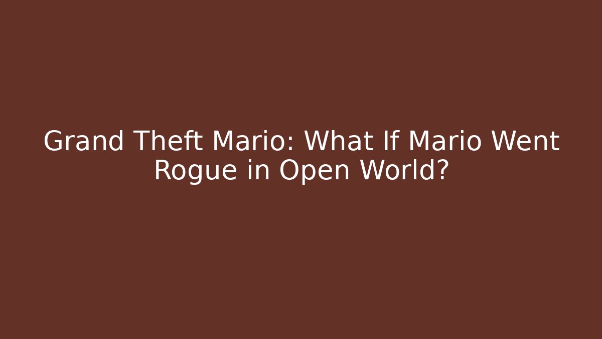 Grand Theft Mario: What If Mario Went Rogue in Open World? - Felix Cat Insurance