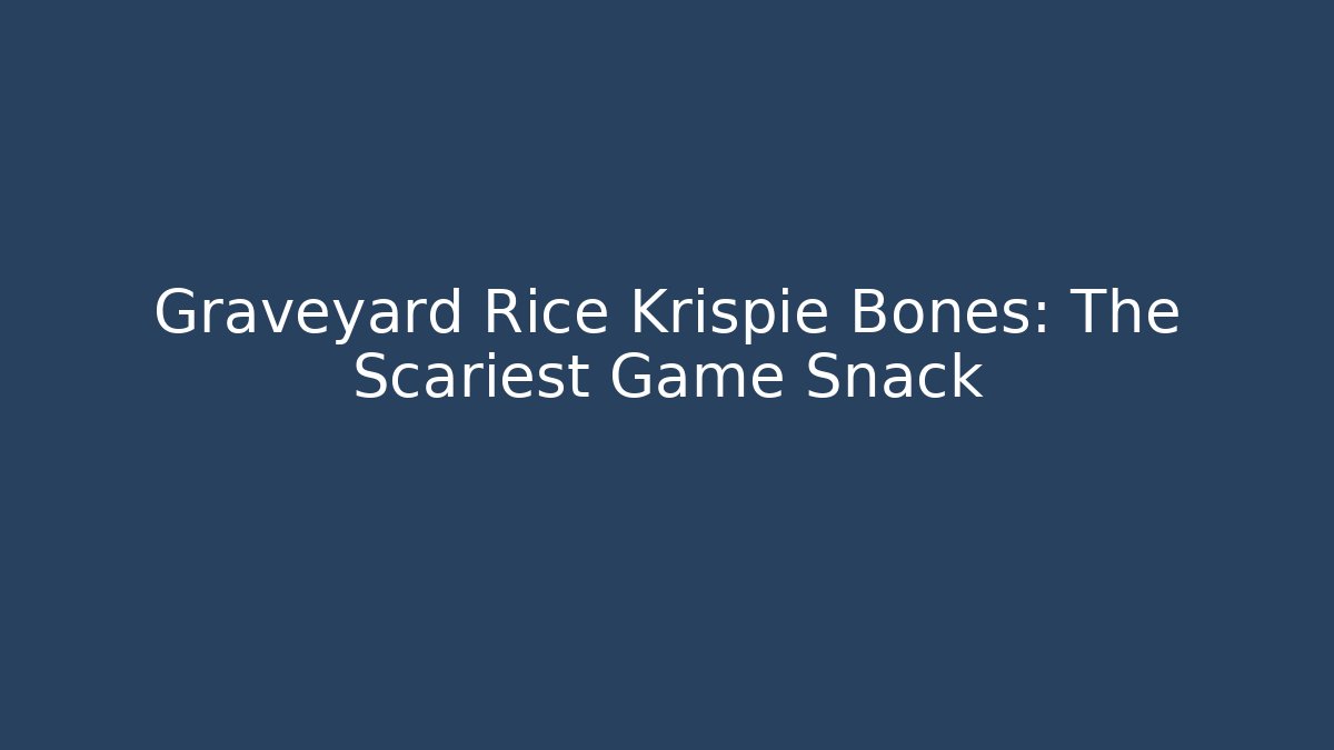 Graveyard Rice Krispie Bones: The Scariest Game Snack