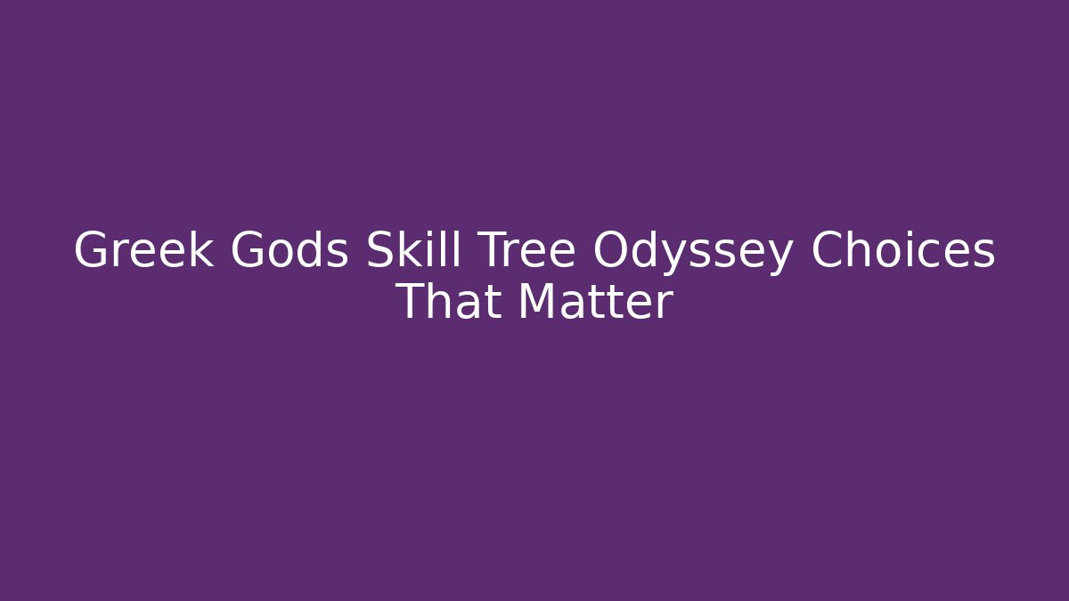 Greek Gods Skill Tree Odyssey Choices That Matter