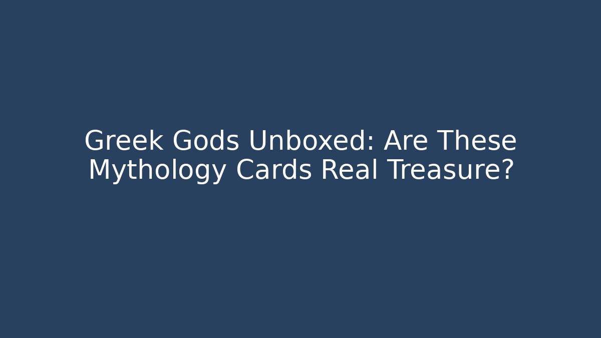 Greek Gods Unboxed: Are These Mythology Cards Real Treasure?