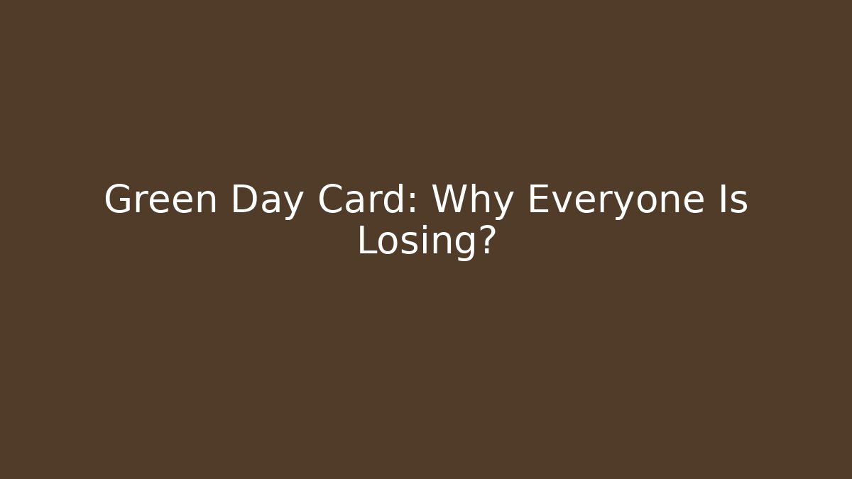 Green Day Card: Why Everyone Is Losing? - Felix Cat Insurance