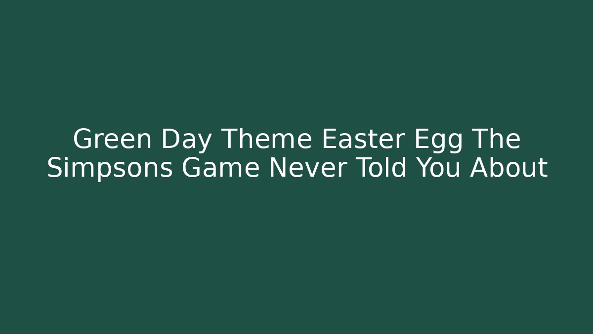 Green Day Theme Easter Egg The Simpsons Game Never Told You About