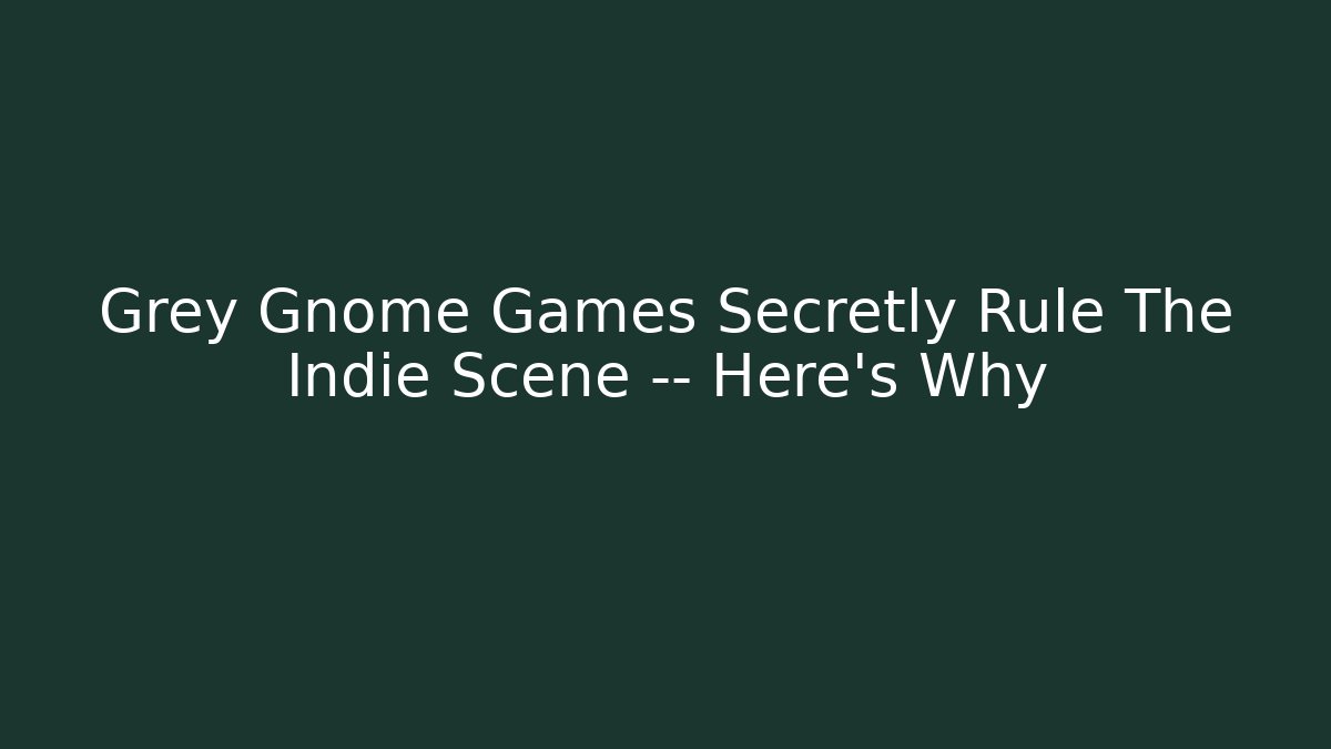 Grey Gnome Games Secretly Rule The Indie Scene — Here’s Why
